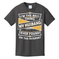 Funny I'm The Best Thing My Husband Ever Found On The Internet Kids T-Shirt