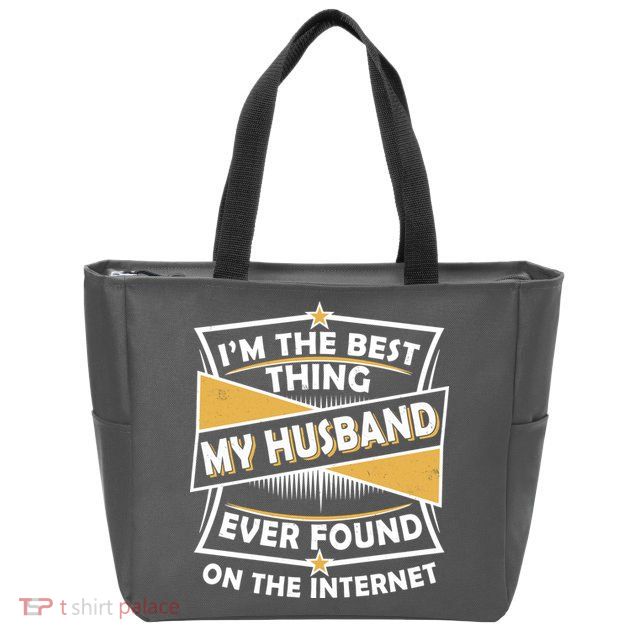 Funny I'm The Best Thing My Husband Ever Found On The Internet Zip Tote Bag