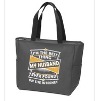 Funny I'm The Best Thing My Husband Ever Found On The Internet Zip Tote Bag