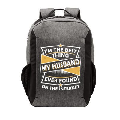 Funny I'm The Best Thing My Husband Ever Found On The Internet Vector Backpack