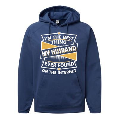 Funny I'm The Best Thing My Husband Ever Found On The Internet Performance Fleece Hoodie