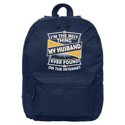 Funny I'm The Best Thing My Husband Ever Found On The Internet 16 in Basic Backpack