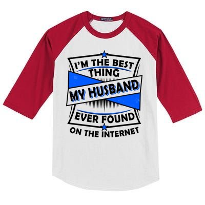 Funny I'm The Best Thing My Husband Ever Found On The Internet Kids Colorblock Raglan Jersey