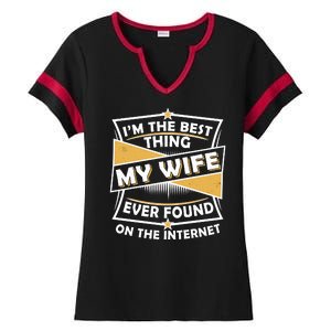 Funny I'm The Best Thing My Wife Ever Found On The Internet Ladies Halftime Notch Neck Tee