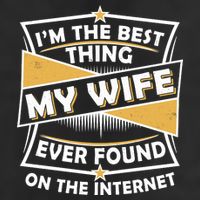 Funny I'm The Best Thing My Wife Ever Found On The Internet Cool Comfort Performance Bucket Hat