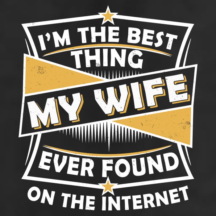 Funny I'm The Best Thing My Wife Ever Found On The Internet Cool Comfort Performance Bucket Hat