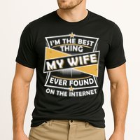 Funny I'm The Best Thing My Wife Ever Found On The Internet Cooling Performance Crew T-Shirt