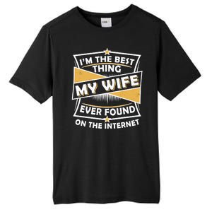 Funny I'm The Best Thing My Wife Ever Found On The Internet Tall Fusion ChromaSoft Performance T-Shirt