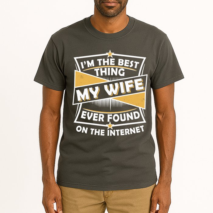 Funny I'm The Best Thing My Wife Ever Found On The Internet Tall T-Shirt