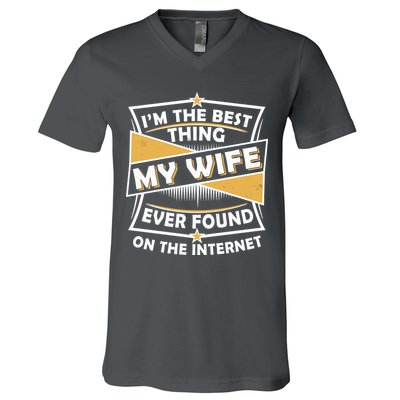 Funny I'm The Best Thing My Wife Ever Found On The Internet V-Neck T-Shirt