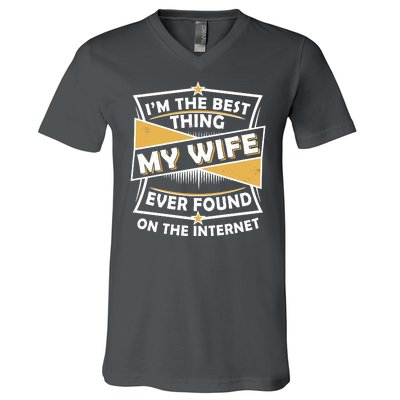 Funny I'm The Best Thing My Wife Ever Found On The Internet V-Neck T-Shirt