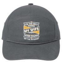 Funny I'm The Best Thing My Wife Ever Found On The Internet 7-Panel Snapback Hat