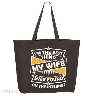 Funny I'm The Best Thing My Wife Ever Found On The Internet 25L Jumbo Tote