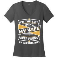 Funny I'm The Best Thing My Wife Ever Found On The Internet Women's V-Neck T-Shirt