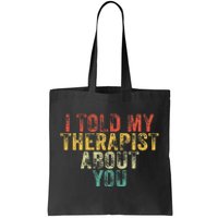 Funny I Told My Therapist About You Psychology Joke Vintage Tote Bag