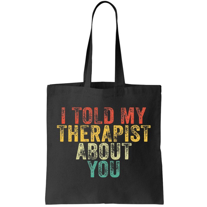 Funny I Told My Therapist About You Psychology Joke Vintage Tote Bag