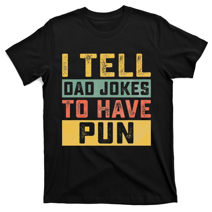 Funny I Tell Daddy Jokes To Have Pun Fathers Day Celebration  T-Shirt