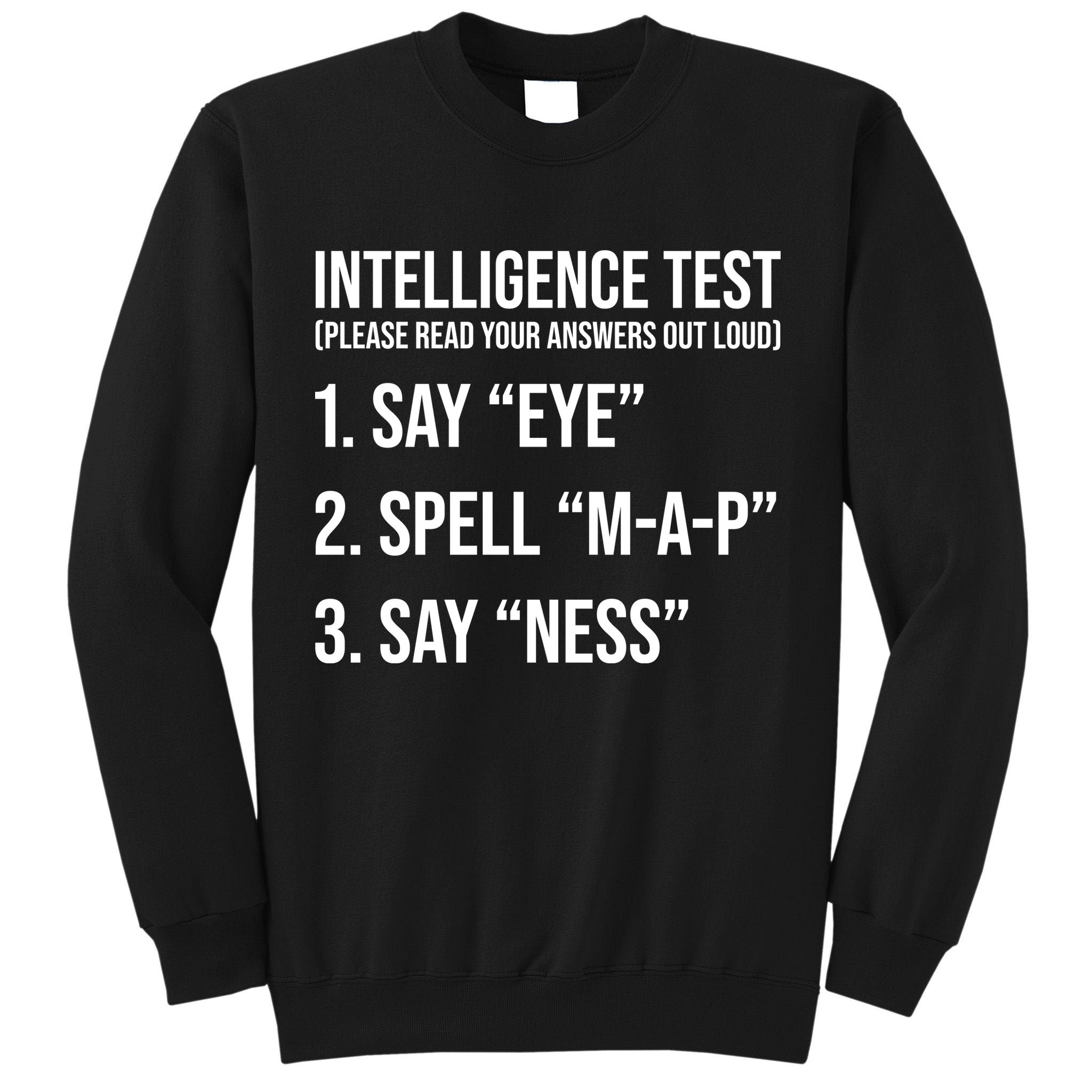 Funny Intelligence Test Tall Sweatshirt