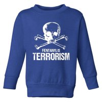 Fentanyl Is Terrorism Skull And Bones We Fight Monster Toddler Sweatshirt