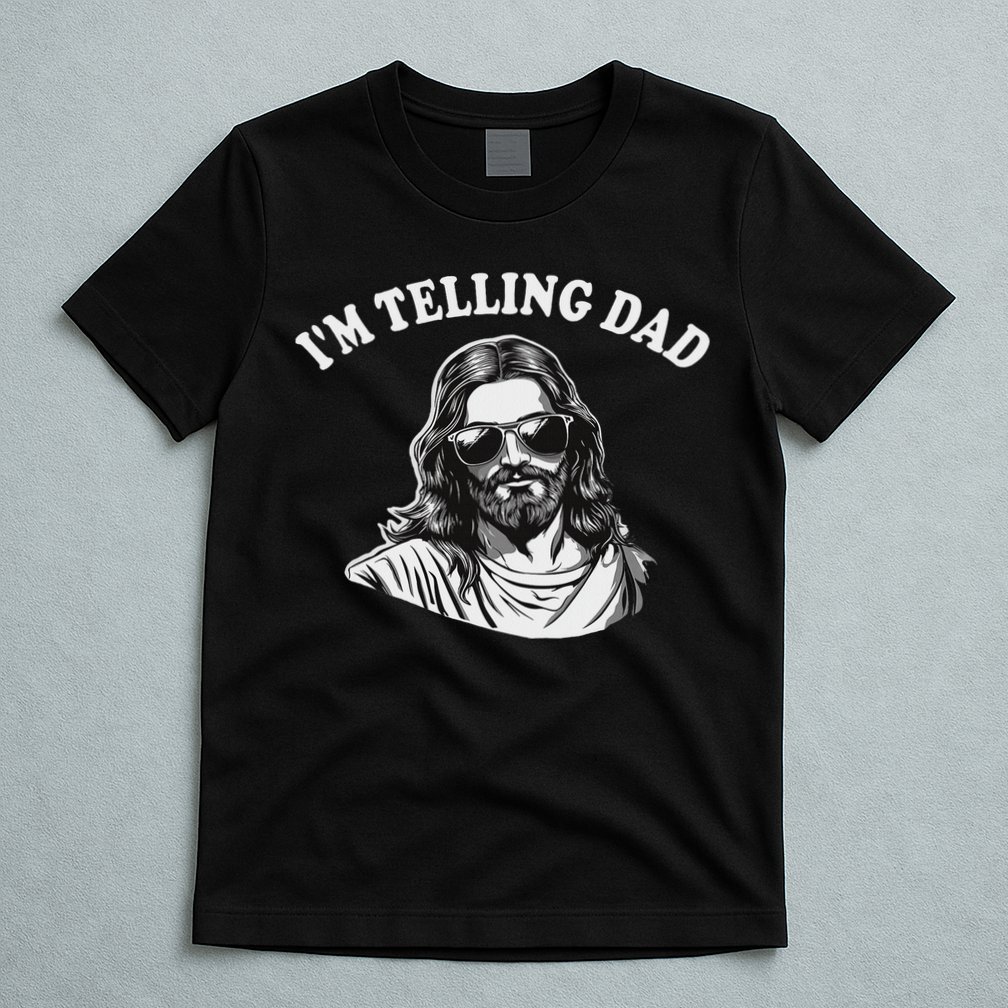 Funny I'm Telling Dad Religious Christian Jesus Meme T-Shirt