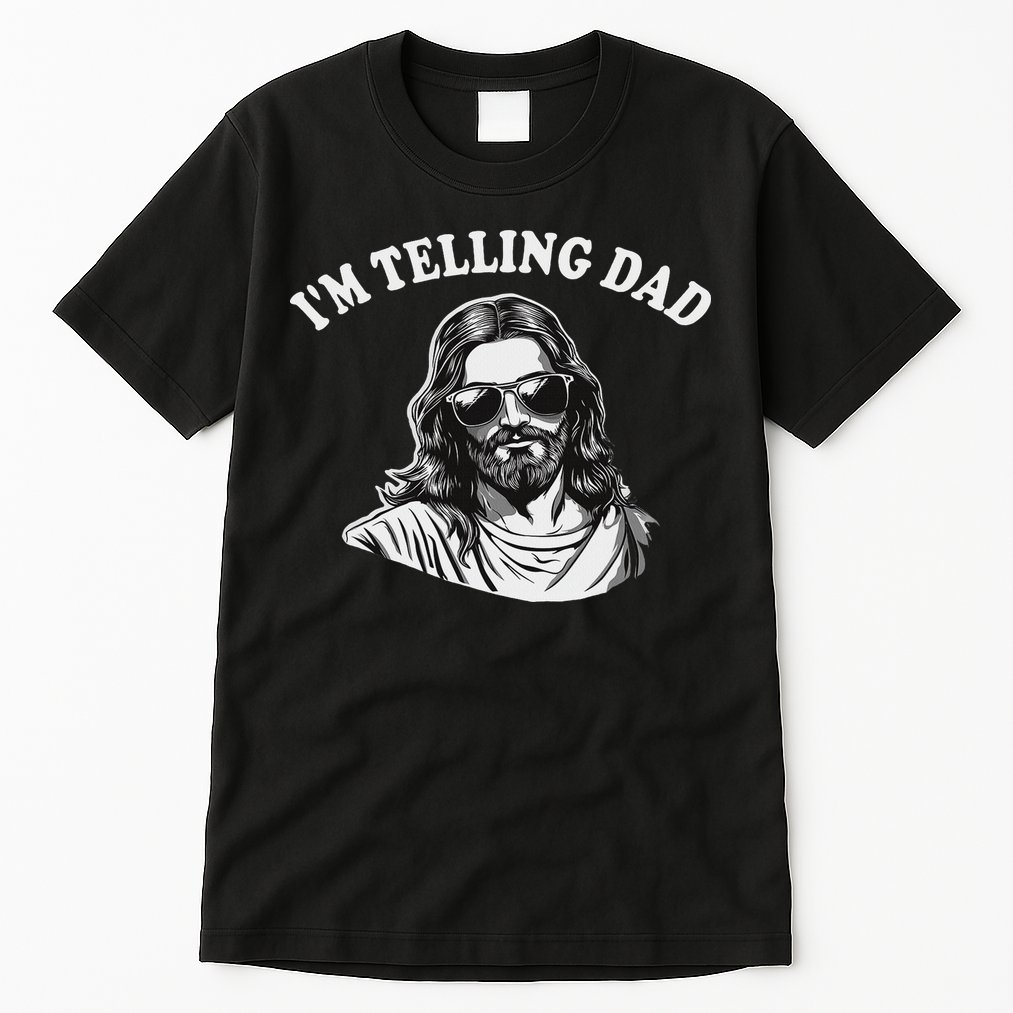 Funny I'm Telling Dad Religious Christian Jesus Meme Tall T-Shirt