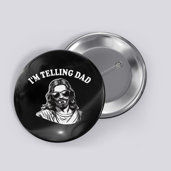 Funny I'm Telling Dad Religious Christian Jesus Meme Button