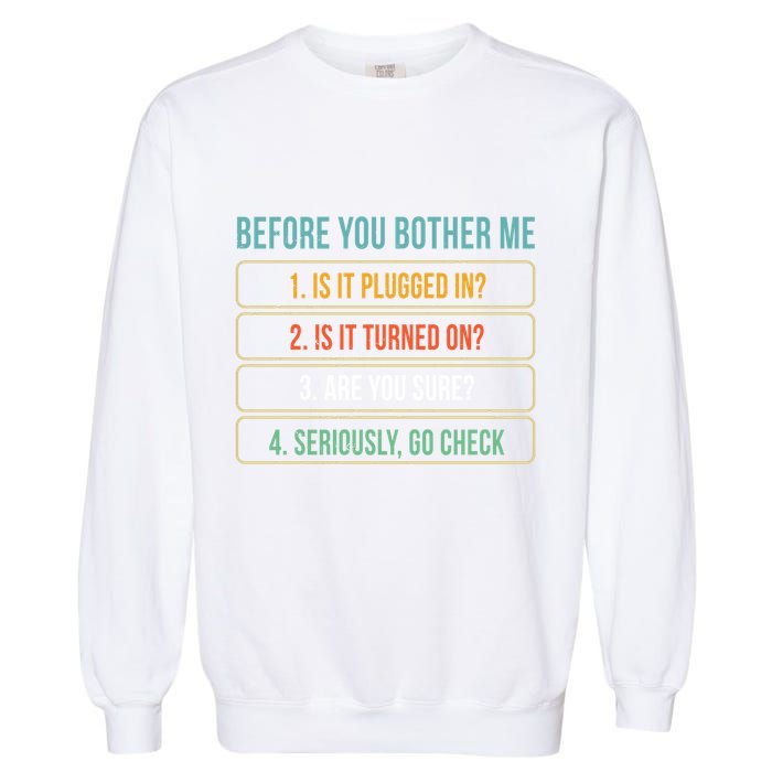 Funny Information Technology Tech Technical Support Gift Garment-Dyed Sweatshirt
