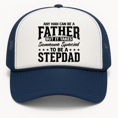 Funny It Takes Someone Special To Be A Stepdad Stepdads Cool Gift Trucker Hat