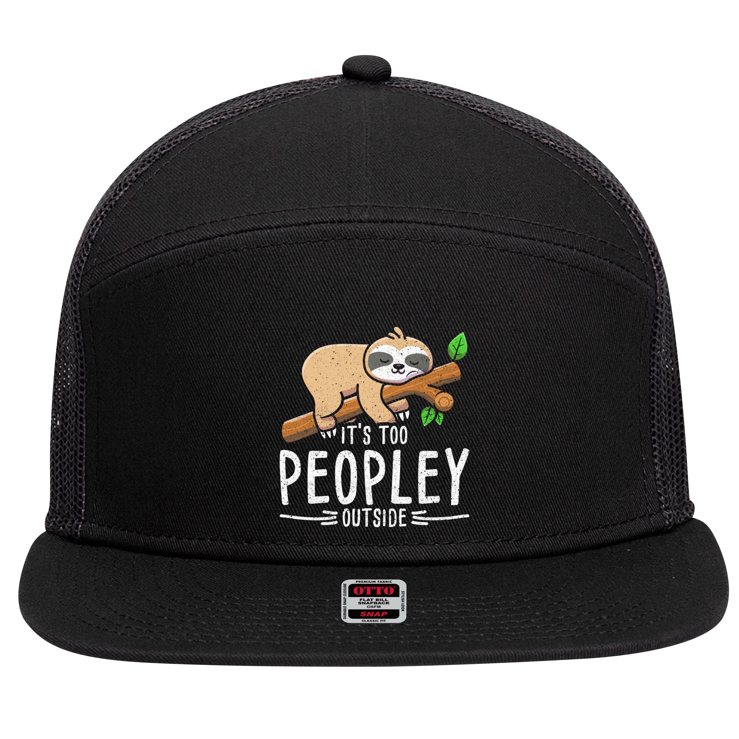 Funny Its Too Peopley Outside Zoo Keeper Gift Sloth Gift 7 Panel Mesh Trucker Snapback Hat