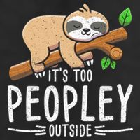 Funny Its Too Peopley Outside Zoo Keeper Gift Sloth Gift 7 Panel Mesh Trucker Snapback Hat