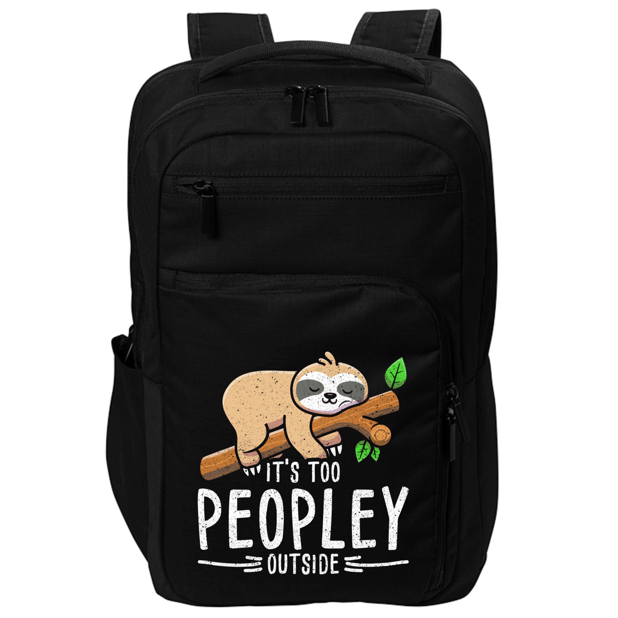 Funny Its Too Peopley Outside Zoo Keeper Gift Sloth Gift Impact Tech Backpack