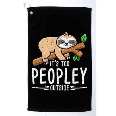 Funny Its Too Peopley Outside Zoo Keeper Gift Sloth Gift Golf Towel