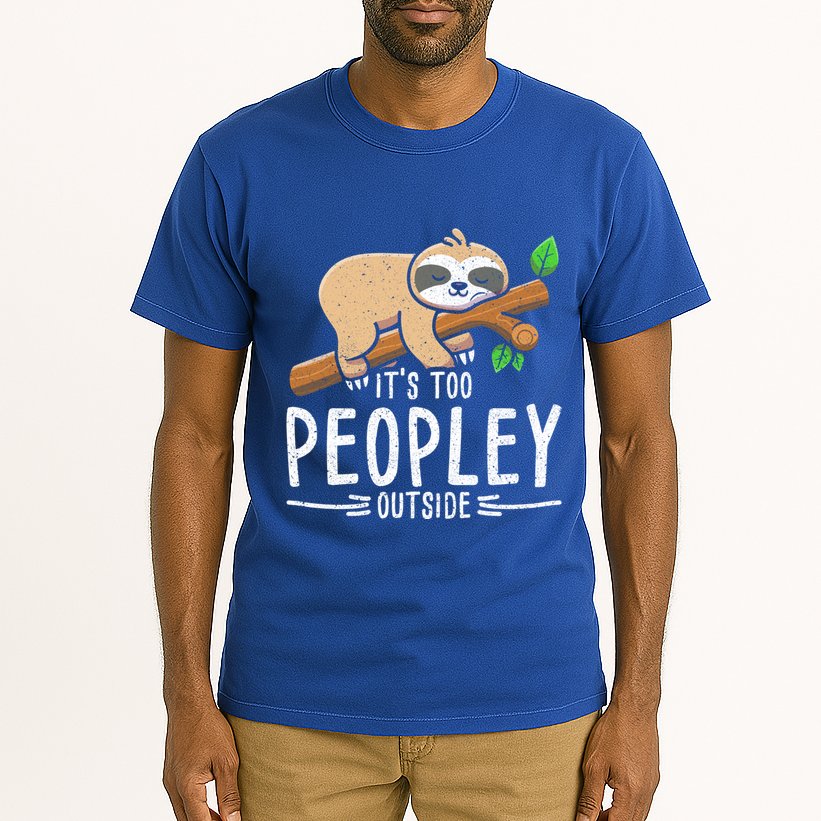 Funny Its Too Peopley Outside Zoo Keeper Gift Sloth Gift Tall T-Shirt