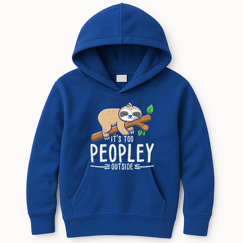 Funny Its Too Peopley Outside Zoo Keeper Gift Sloth Gift Kids Hoodie