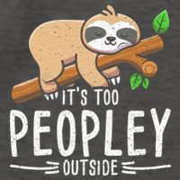 Funny Its Too Peopley Outside Zoo Keeper Gift Sloth Gift Vector Backpack