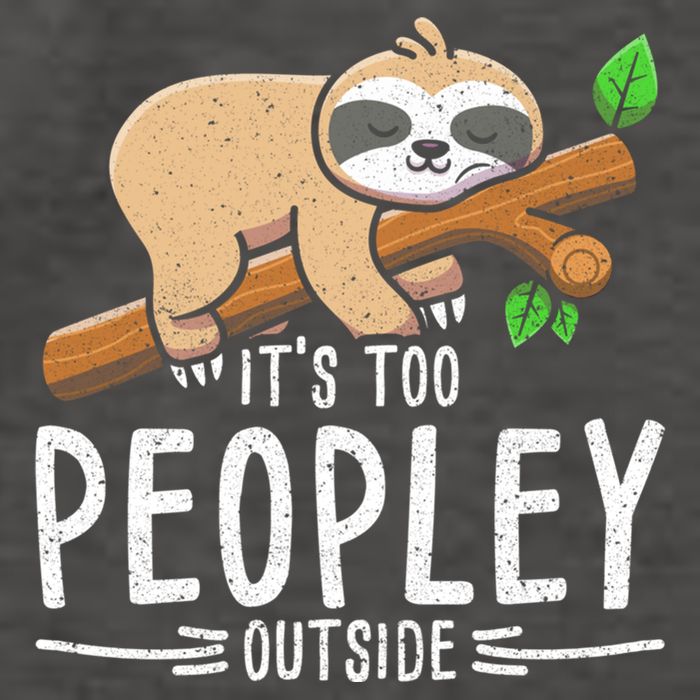 Funny Its Too Peopley Outside Zoo Keeper Gift Sloth Gift Vector Backpack