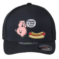 Frank! Is That You Pig And Hot Dog Flexfit Unipanel Trucker Cap