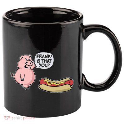 Frank! Is That You Pig And Hot Dog 11oz C Handle Ceramic Mug