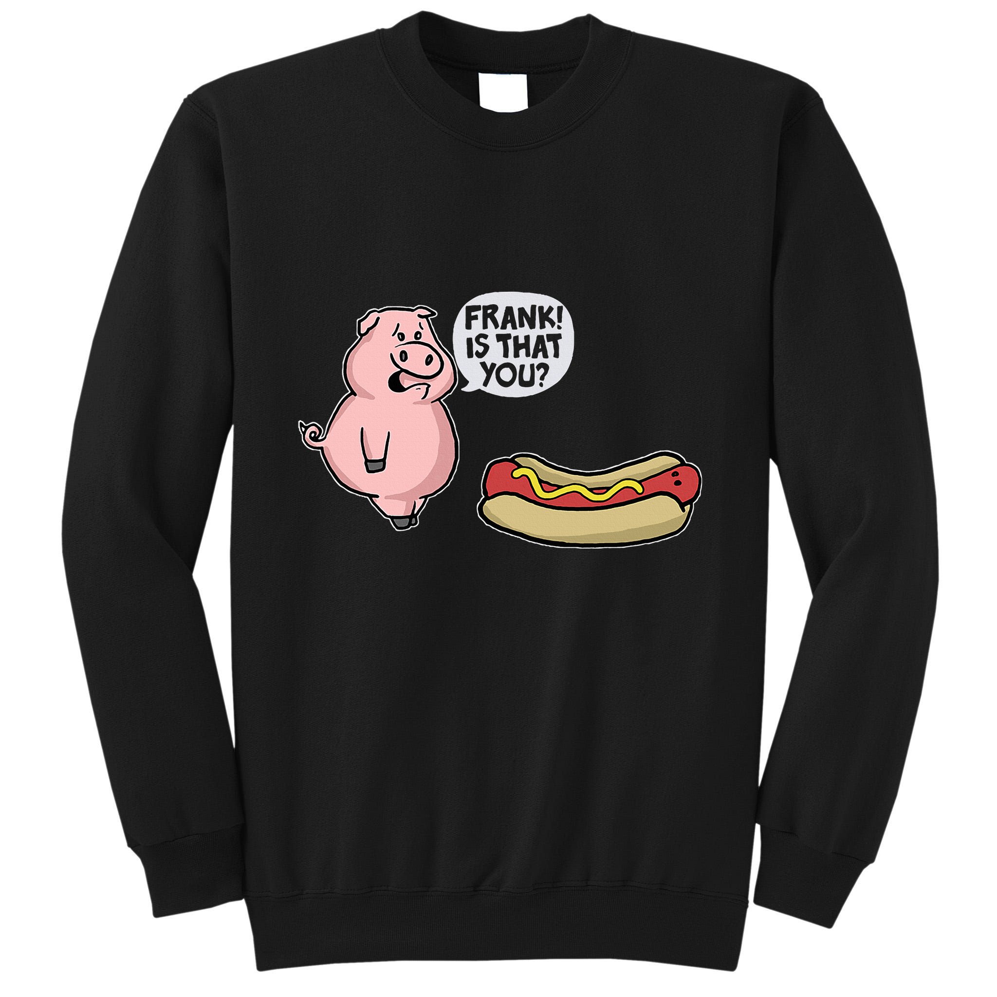 Frank! Is That You Pig And Hot Dog Tall Sweatshirt