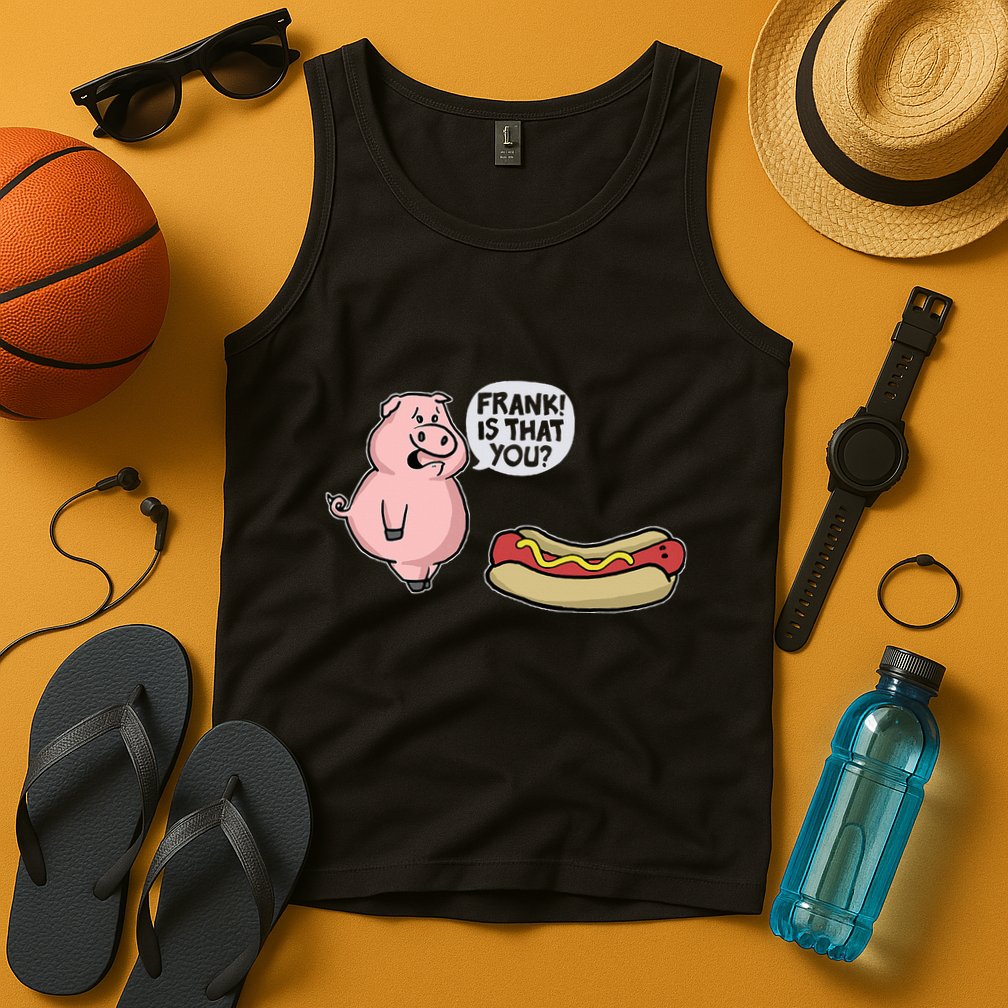 Frank! Is That You Pig And Hot Dog Tank Top