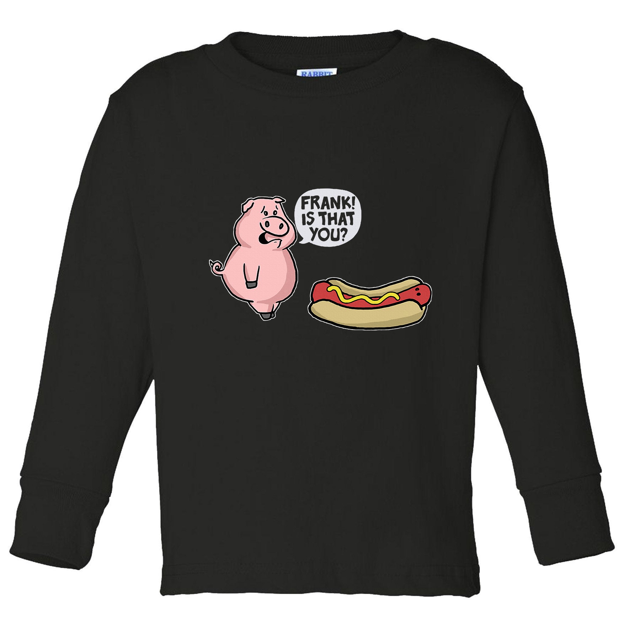Frank! Is That You Pig And Hot Dog Toddler Long Sleeve Shirt