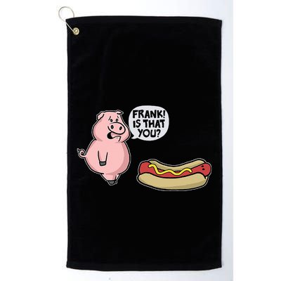 Frank! Is That You Pig And Hot Dog Golf Towel