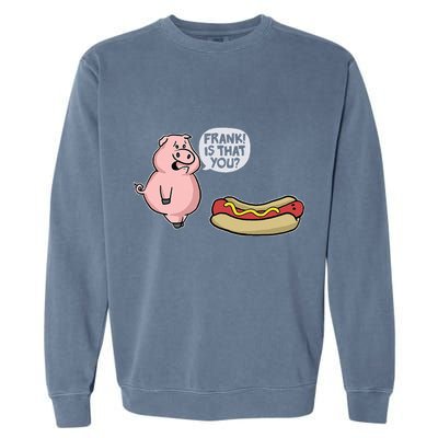 Frank! Is That You Pig And Hot Dog Garment-Dyed Sweatshirt