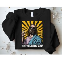 Funny Im Telling Dad Religious Christian Jesus Meme Sweatshirt
