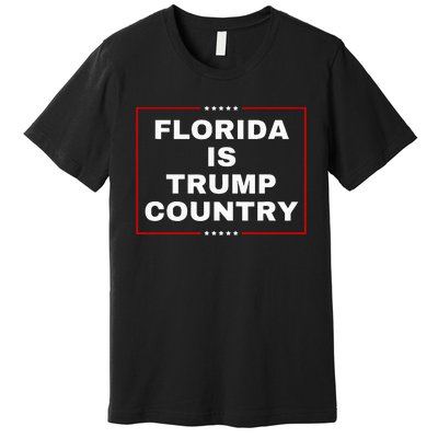 Florida Is Trump Country Take America Back 2024 Election  Premium T-Shirt