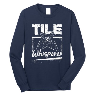 Flooring Installer Tile Whisperer Long Sleeve Shirt