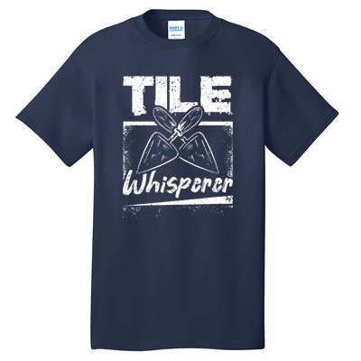 Flooring Installer Tile Whisperer Tall T-Shirt