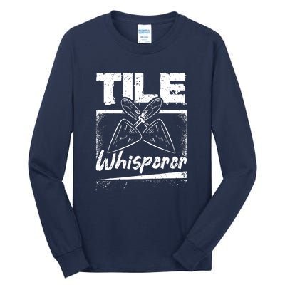 Flooring Installer Tile Whisperer Tall Long Sleeve T-Shirt