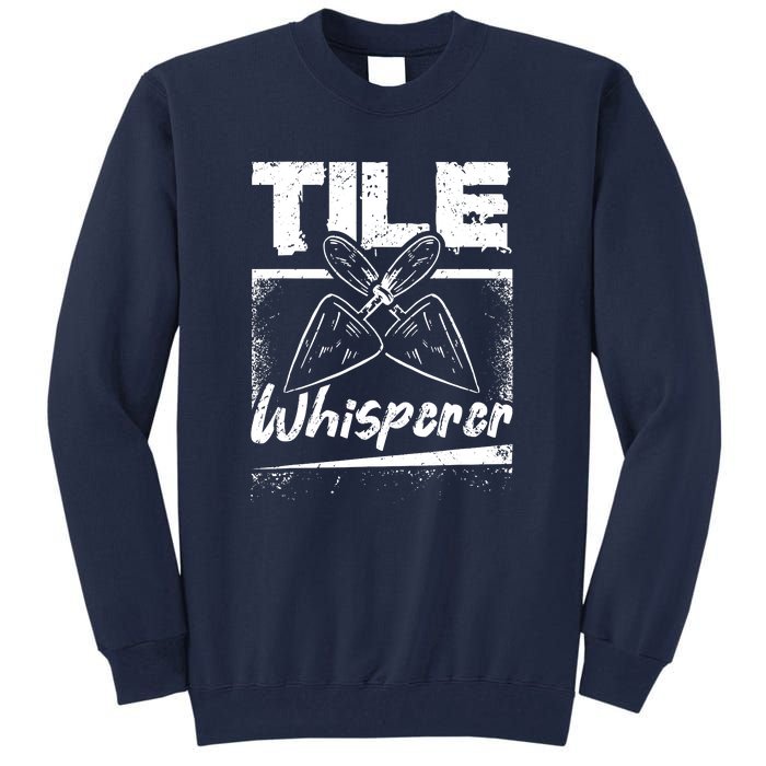 Flooring Installer Tile Whisperer Tall Sweatshirt