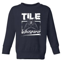 Flooring Installer Tile Whisperer Toddler Sweatshirt